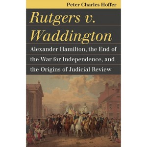 Rutgers V. Waddington - (Landmark Law Cases & American Society) by  Peter Charles Hoffer (Paperback) - 1 of 1