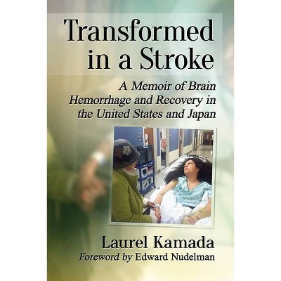 Transformed in a Stroke - by  Laurel Kamada (Paperback)