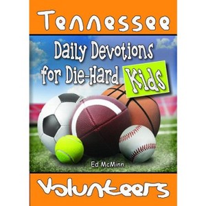 Daily Devotions for Die-Hard Kids Tennessee Volunteers - by  Ed McMinn (Paperback) - 1 of 1