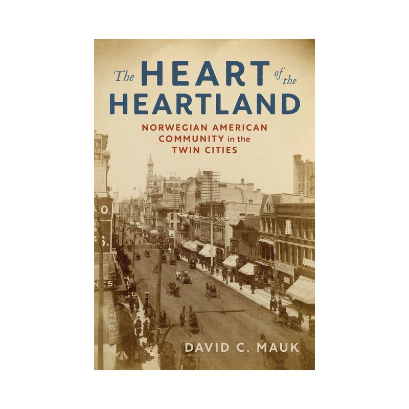 The Heart of the Heartland - by  David C Mauk (Paperback), 1 of 2