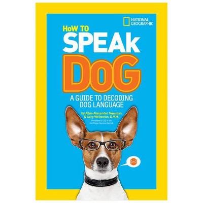 How to Speak Dog - by  Aline Newman (Paperback)