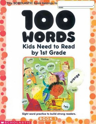 100 Words Kids Need to Read by 1st Grade - by  Scholastic (Paperback)