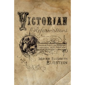 Victorian Reformations - by  Miriam Elizabeth Burstein (Paperback) - 1 of 1