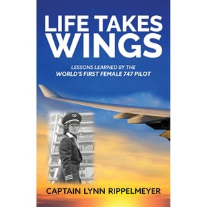 Life Takes Wings - by  Lynn Rippelmeyer (Paperback) - 1 of 1