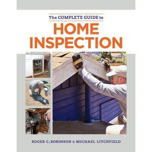 The Complete Guide to Home Inspection - by  Michael Litchfield & Roger C Robinson (Paperback) - 1 of 1