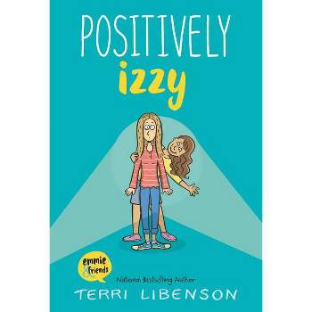 Positively Izzy - (Emmie & Friends) by  Terri Libenson (Hardcover)