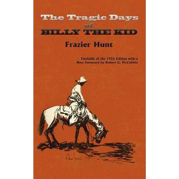 The Tragic Days of Billy the Kid: Facsimilie of 1956 Edition [Book]