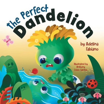 The Perfect Dandelion - by  Adelina Fabiano (Paperback)