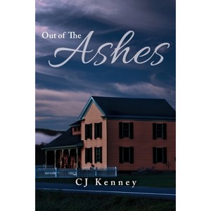 Out of the Ashes - by  Cj Kenney (Paperback) - 1 of 1