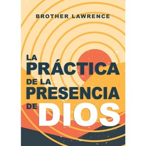 La Práctica de la Presencia de Dios - by  Brother Lawrence (Paperback) - 1 of 1