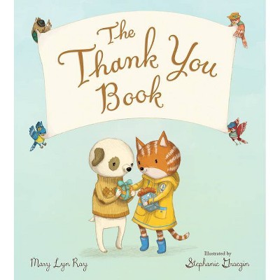 The Thank You Book (Padded Board Book) - by Mary Lyn Ray (Board_book)