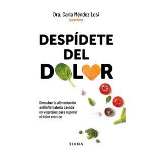 Despídete del Dolor: Descubre La Alimentación Antiinflamatoria Basada En Vegetales Para Superar El Dolor Crónico Y Recuperar Tu Vitalidad / No More - 1 of 1
