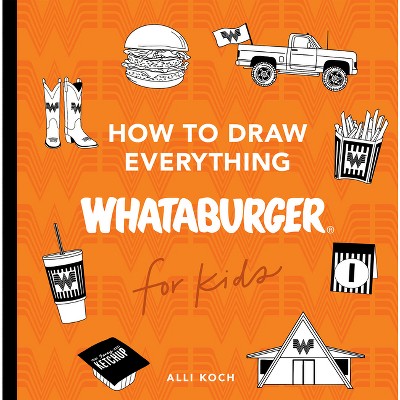 How to Draw Everything Whataburger - (Paperback)