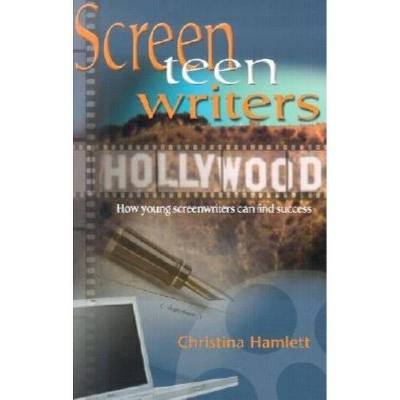 Screen-Teen-Writers - by  Christina Hamlett (Paperback)