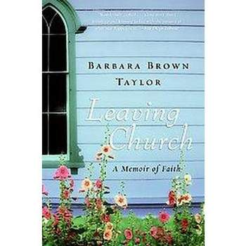 Leaving Church - by  Barbara Brown Taylor (Paperback)