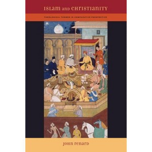 Islam and Christianity - by  John Renard (Paperback) - 1 of 1