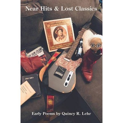 Near Hits and Lost Classics - by  Quincy R Lehr (Paperback)