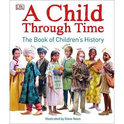 A Child Through Time - by  Phil Wilkinson (Hardcover)