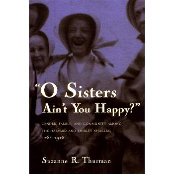 O Sisters Ain't You Happy? - (Women and Gender in Religion) by  Suzanne R Thurman (Paperback)