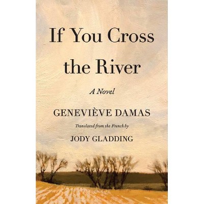 If You Cross the River - by  Geneviève Damas (Paperback)