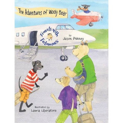 The Adventures of Wooly Bear - by  Jason Phinney (Hardcover)