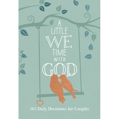 A Little We Time with God - by  Broadstreet Publishing Group LLC (Leather Bound)
