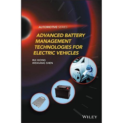 Advanced Battery Management Technologies for Electric Vehicles - (Automotive) by  Weixiang Shen & Rui Xiong (Hardcover)