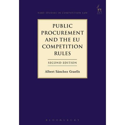 Public Procurement and the EU Competition Rules - (Hart Studies in Competition Law) 2nd Edition by  Albert Sánchez Graells (Hardcover)