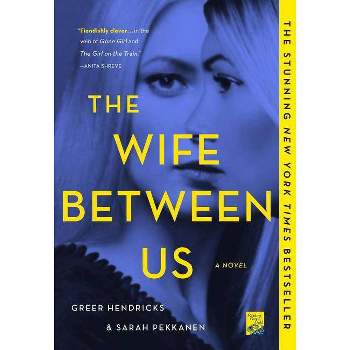 Wife Between Us - By Greer Hendricks & Sarah Pekkanen ( Paperback )