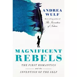 Magnificent Rebels - by  Andrea Wulf (Hardcover)