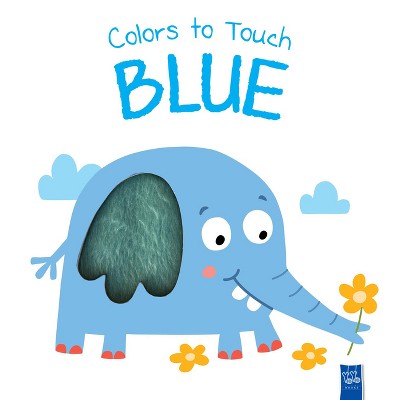 Colors to Touch: Blue - (Yoyo Colors to Touch) by  Yoyo Books (Board Book)