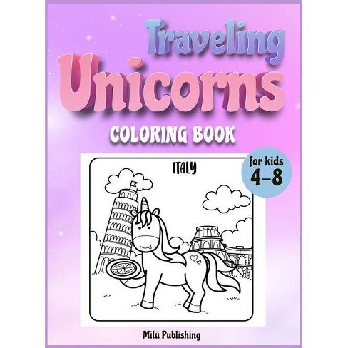 Traveling Unicorns Coloring Book For Kids 4-8 - By Milù ...