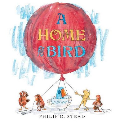 A Home for Bird - by  Philip C Stead (Hardcover)