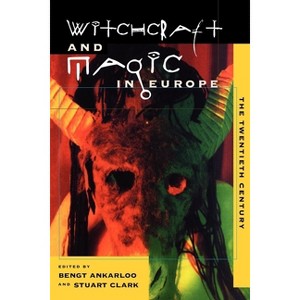 Witchcraft and Magic in Europe, Volume 6 - (Witchcraft and Magic in Europe (Paperback)) by  Bengt Ankarloo & Stuart Clark (Paperback) - 1 of 1