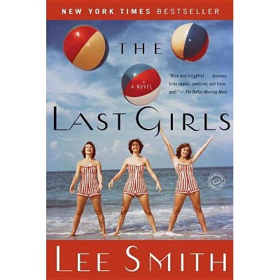 The Last Girls - (Ballantine Reader's Circle) by  Lee Smith (Paperback)