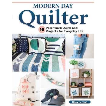 Modern Day Quilter - by  Kiley Ferons (Paperback)
