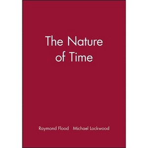 The Nature of Time - by  Raymond Flood & Michael Lockwood (Paperback) - 1 of 1