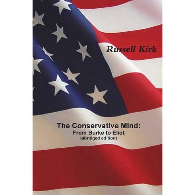 The Conservative Mind - by  Russell Kirk (Paperback)