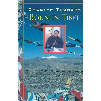 Born In Tibet - 4th Edition by  Chogyam Trungpa (Paperback)