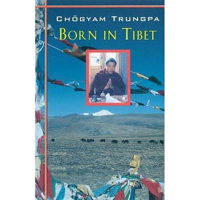 Born In Tibet - 4th Edition by  Chogyam Trungpa (Paperback)