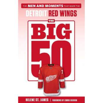 The Big 50: Detroit Red Wings - by  Helene St James (Paperback)