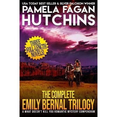 The Complete Emily Bernal Trilogy - (What Doesn't Kill You Box Sets) by  Pamela Fagan Hutchins (Paperback)