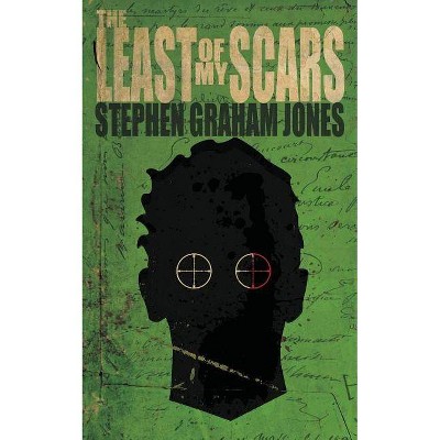 The Least of My Scars - by  Stephen Graham Jones (Paperback)