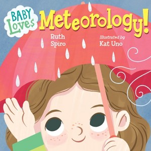 Baby Loves Meteorology - (Baby Loves Science) by  Ruth Spiro (Board Book) - 1 of 1