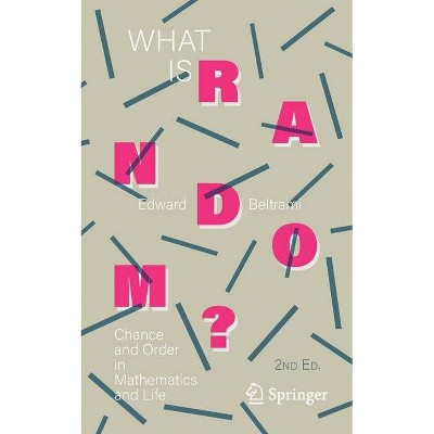 What Is Random? - 2nd Edition by  Edward Beltrami (Paperback)