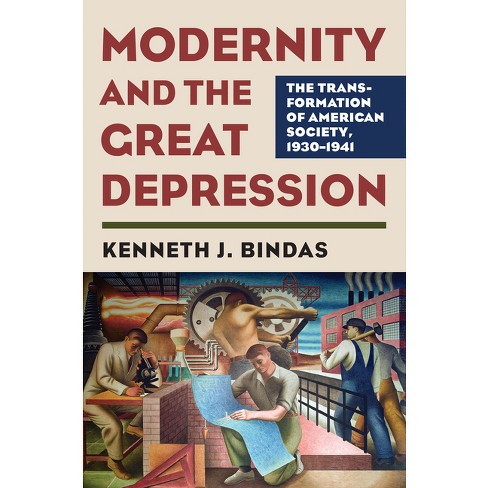 Modernity and the Great Depression - (Culture America (Hardcover)) by  Kenneth J Bindas (Hardcover) - image 1 of 1