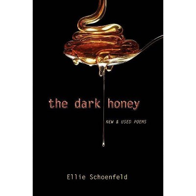 The Dark Honey - by  Ellie Schoenfeld (Paperback)