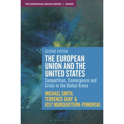 The European Union and the United States - 2nd Edition by  Jost Morgenstern-Pomorski & Terrence Guay & Michael Smith (Hardcover)