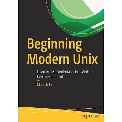 Beginning Modern Unix - by  Manish Jain (Paperback)