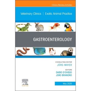 Gastroenterology, an Issue of Veterinary Clinics of North America: Exotic Animal Practice - (Clinics: Veterinary Medicine) (Hardcover) - 1 of 1